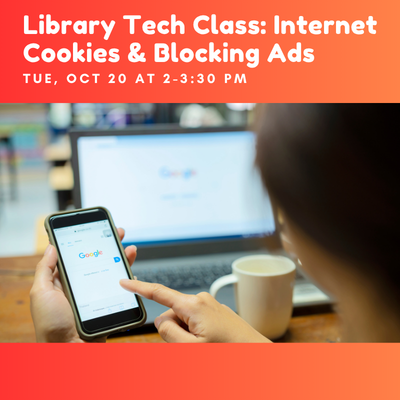 Library Tech Class: Internet Cookies & Blocking Ads